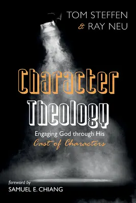 Teologie postav: Vyznávání Boha prostřednictvím jeho postav - Character Theology: Engaging God Through His Cast of Characters