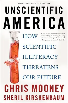 Nevědecká Amerika: Jak vědecká negramotnost ohrožuje naši budoucnost - Unscientific America: How Scientific Illiteracy Threatens Our Future