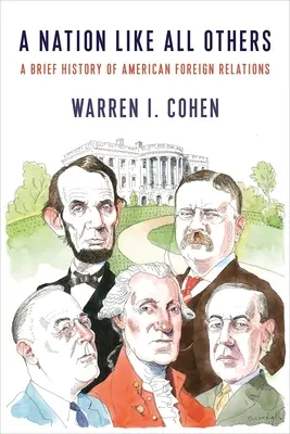Národ jako všechny ostatní: Stručné dějiny amerických zahraničních vztahů - A Nation Like All Others: A Brief History of American Foreign Relations