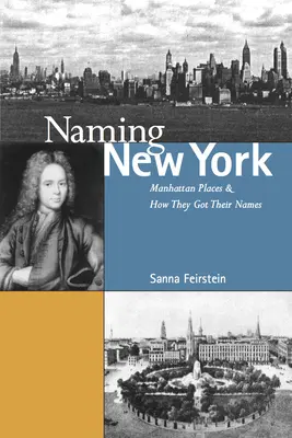 Pojmenování New York: Manhattanská místa a jak dostala svá jména - Naming New York: Manhattan Places and How They Got Their Names