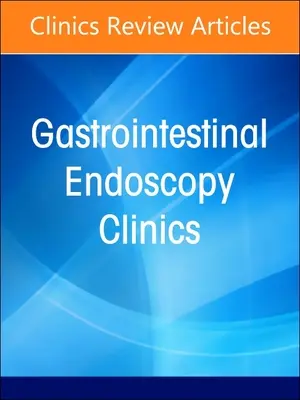 Interventional Pancreaticobiliary Endoscopy, an Issue of Gastrointestinal Endoscopy Clinics: Volume 34-3