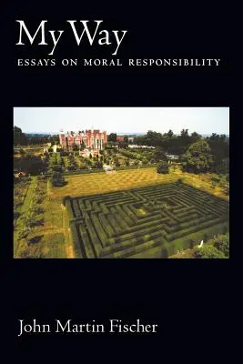 Moje cesta: Eseje o morální odpovědnosti - My Way: Essays on Moral Responsibility