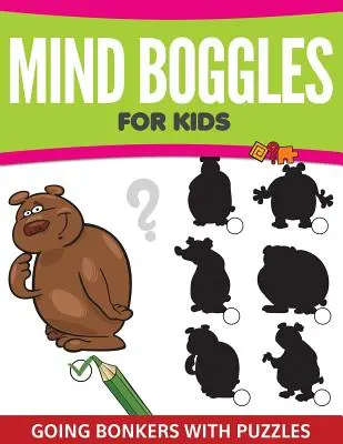Mind Boggles For Kids: Jak se vyblbnout s hádankami - Mind Boggles For Kids: Going Bonkers with Puzzles