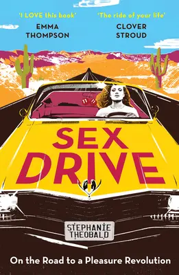 Sexuální pud: Na cestě k revoluci rozkoše - Sex Drive: On the Road to a Pleasure Revolution