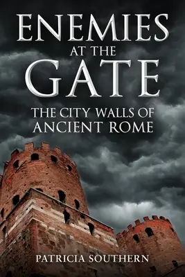 Nepřátelé u brány: Městské hradby starověkého Říma - Enemies at the Gate: The City Walls of Ancient Rome