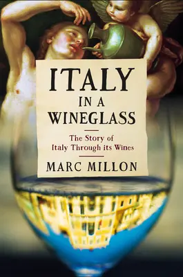 Itálie ve sklenici vína: Příběh Itálie prostřednictvím jejích vín - Italy in a Wineglass: The Story of Italy Through Its Wines