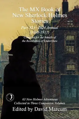MX kniha nových příběhů Sherlocka Holmese XLV. díl: Ročenka 2024 1898-1917 - The MX Book of New Sherlock Holmes Stories Part XLV: 2024 Annual 1898-1917