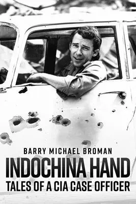 Indočína rukou: Příběhy důstojníka CIA - Indochina Hand: Tales of a CIA Case Officer
