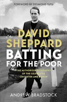 David Sheppard: Pálka pro chudé: autorizovaný životopis slavného hráče kriketu a biskupa - David Sheppard: Batting for the Poor: The Authorized Biography of the Celebrated Cricketer and Bishop