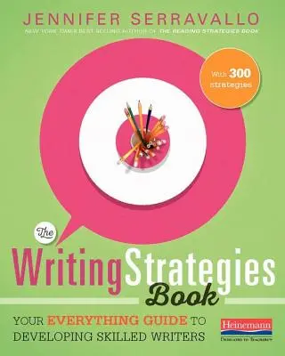 Kniha o strategiích psaní: Kniha Strategie psaní: Váš průvodce pro rozvoj schopných spisovatelů - The Writing Strategies Book: Your Everything Guide to Developing Skilled Writers