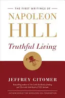 Pravdivý život: První spisy Napoleona Hilla - Truthful Living: The First Writings of Napoleon Hill