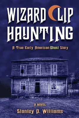 Strašidla z čarodějného klipu: Pravdivý příběh o strašidlech z rané Ameriky - The Wizard Clip Haunting: A True Early American Ghost Story