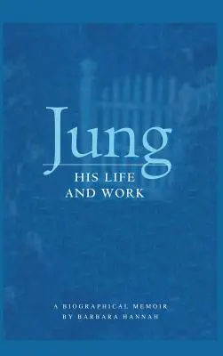 Jung: Jeho život a dílo, životopisné memoáry - Jung: His Life and Work, a Biographical Memoir