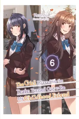 Dívka, kterou jsem zachránil ve vlaku, se ukázala být mou kamarádkou z dětství, 6. díl - The Girl I Saved on the Train Turned Out to Be My Childhood Friend, Vol. 6