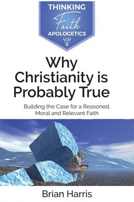 Proč je křesťanství pravděpodobně pravdivé - Why Christianity is Probably True