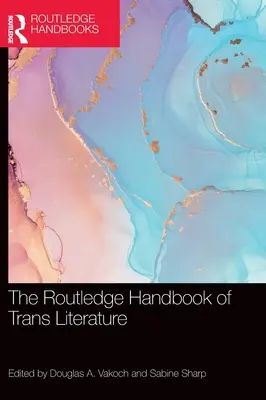 Routledge Handbook of Trans Literature (Příručka trans literatury) - The Routledge Handbook of Trans Literature