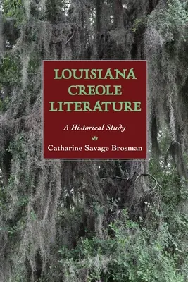 Kreolská literatura v Louisianě: Historická studie - Louisiana Creole Literature: A Historical Study
