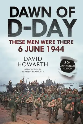 Úsvit dne D: Tito muži tam byli 6. června 1944 - Dawn of D-Day: These Men Were There, 6 June 1944