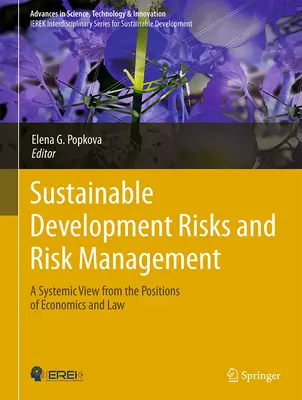 Rizika udržitelného rozvoje a jejich řízení: Systémový pohled z pozice ekonomie a práva - Sustainable Development Risks and Risk Management: A Systemic View from the Positions of Economics and Law