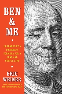 Ben a já: Hledání zakladatelského vzorce pro dlouhý a užitečný život - Ben & Me: In Search of a Founder's Formula for a Long and Useful Life