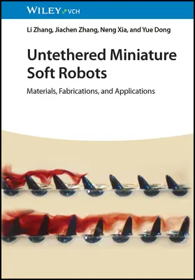 Nepřipoutaní miniaturní měkcí roboti: Robotičtí roboti: materiály, výroba a aplikace - Untethered Miniature Soft Robots: Materials, Fabrications, and Applications