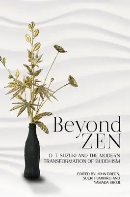 Za hranice zenu: T. Suzuki a moderní transformace buddhismu. - Beyond Zen: D. T. Suzuki and the Modern Transformation of Buddhism