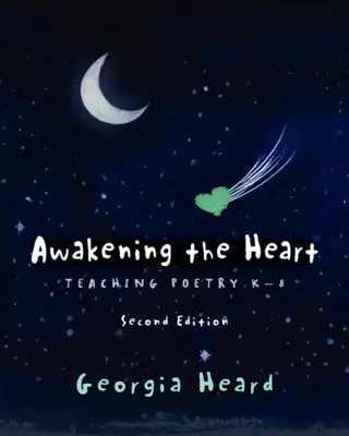 Probuzení srdce, druhé vydání: Výuka poezie K-8 - Awakening the Heart, Second Edition: Teaching Poetry K-8