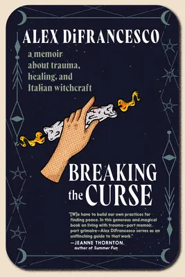 Prolomení prokletí: a italském čarodějnictví. - Breaking the Curse: A Memoir about Trauma, Healing, and Italian Witchcraft
