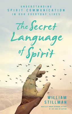 Tajná řeč ducha: Jazyk knihy: Porozumění komunikaci duchů v našem každodenním životě - The Secret Language of Spirit: Understanding Spirit Communication in Our Everyday Lives
