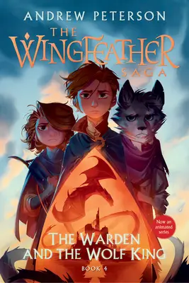 Správce a vlčí král: Sága o křídlatém pírku, kniha 4 - The Warden and the Wolf King: The Wingfeather Saga Book 4
