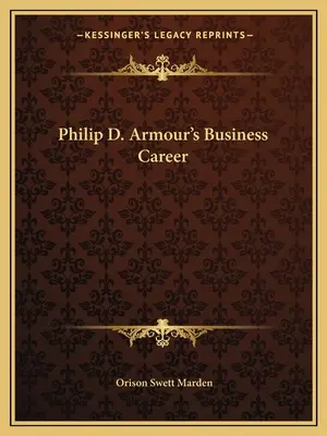 Obchodní kariéra Philipa D. Armoura - Philip D. Armour's Business Career