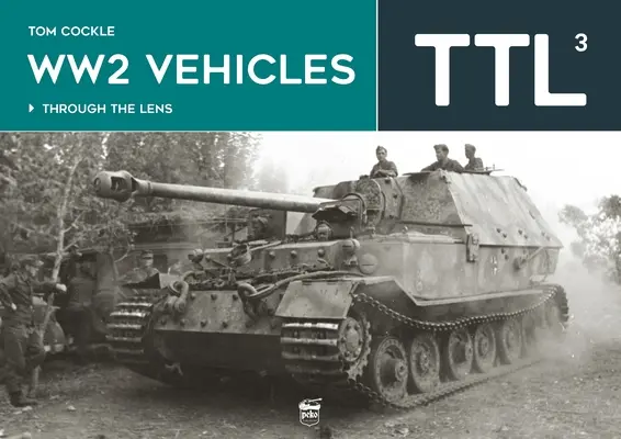 Vozidla z 2. světové války: Objektivem svazek 3 - Ww2 Vehicles: Through the Lens Volume 3