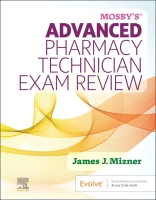 Mosby's Advanced Pharmacy Technician Exam Review (Přehled zkoušek pro pokročilé lékárníky) - Mosby's Advanced Pharmacy Technician Exam Review
