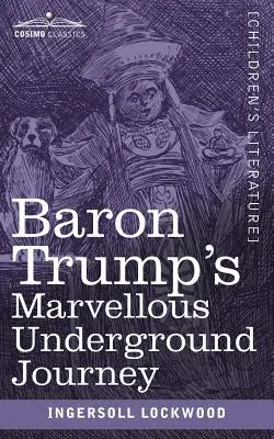 Podivuhodná cesta barona Trumpa do podzemí - Baron Trump's Marvellous Underground Journey