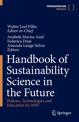 Příručka vědy o udržitelnosti v budoucnosti: Politiky, technologie a vzdělávání do roku 2050 - Handbook of Sustainability Science in the Future: Policies, Technologies and Education by 2050