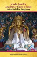 Šperky, klenoty a jiné lesklé věci v buddhistické imaginaci - Jewels, Jewelry, and Other Shiny Things in the Buddhist Imaginary