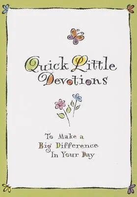 Rychlé malé pobožnosti: Aby váš den měl velký význam - Quick Little Devotions: To Make a Big Difference in Your Day
