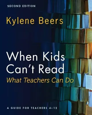 Když děti neumějí číst - co mohou dělat učitelé, druhé vydání: Příručka pro učitele 4-12 let - When Kids Can't Read-What Teachers Can Do, Second Edition: A Guide for Teachers 4-12