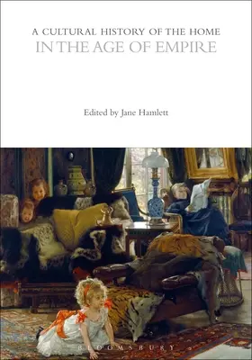 Kulturní dějiny domova ve věku impéria - A Cultural History of the Home in the Age of Empire