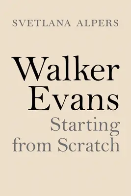 Walker Evans: Začínáme od nuly - Walker Evans: Starting from Scratch