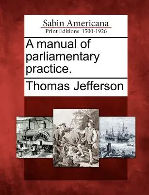 Příručka parlamentní praxe. - A Manual of Parliamentary Practice.