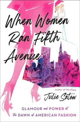 Když ženy řídily Pátou avenue: Glamour and Power at the Dawn of American Fashion (Půvab a moc na úsvitu americké módy) - When Women Ran Fifth Avenue: Glamour and Power at the Dawn of American Fashion