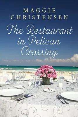 Restaurace v Pelican Crossing: Romantika druhé šance, která vás chytne za srdce - The Restaurant in Pelican Crossing: A second chance romance to tug on your heartstrings