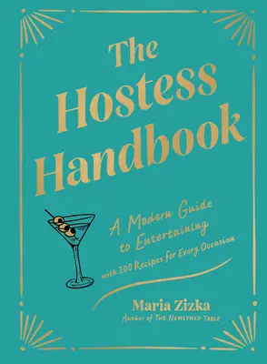Příručka pro hostitelky: Moderní průvodce zábavou - The Hostess Handbook: A Modern Guide to Entertaining