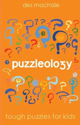 Hádankářství: 1: Těžké hádanky pro chytré děti - Puzzleology: Tough Puzzles for Smart Kids