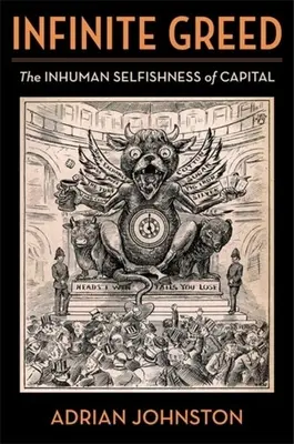 Nekonečná chamtivost: Nelidské sobectví kapitálu - Infinite Greed: The Inhuman Selfishness of Capital