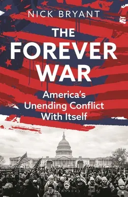 Věčná válka: nekonečný konflikt Ameriky se sebou samou. - The Forever War: America's Unending Conflict with Itself