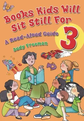 Knihy, u kterých děti vydrží sedět v klidu 3: Průvodce hlasitým čtením - Books Kids Will Sit Still for 3: A Read-Aloud Guide