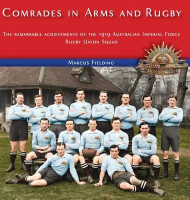 Soudruzi ve zbrani a ragby: Pozoruhodné úspěchy ragbyového oddílu australských císařských sil z roku 1919 - Comrades in Arms and Rugby: The remarkable achievements of the 1919 Australian Imperial Force Rugby Union Squad