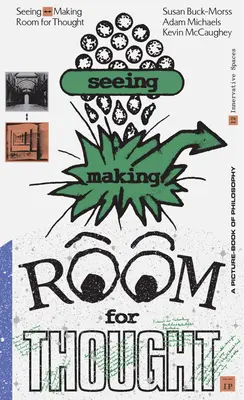 Vidět, jak se tvoří: Prostor k zamyšlení - Seeing Making: Room for Thought